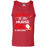 Be Nice To Nurse Santa Is Watching - Tank Top