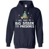 Will Trade My Big Sister For Presents Christmas - Hoodie