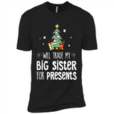 Will Trade My Big Sister For Presents Christmas - Premium Short Sleeve T-Shirt