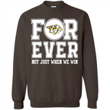 Nashville Predators Forever For ever not just when we win - Sweatshirt
