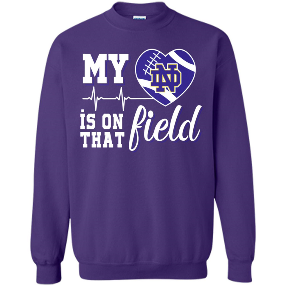 Notre Dame Fighting Irish Football My Heart is on that Field - Sweatshirt