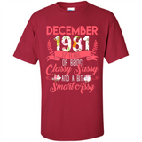 December 1981 37 Years Of Being Classy Sassy - Shirt
