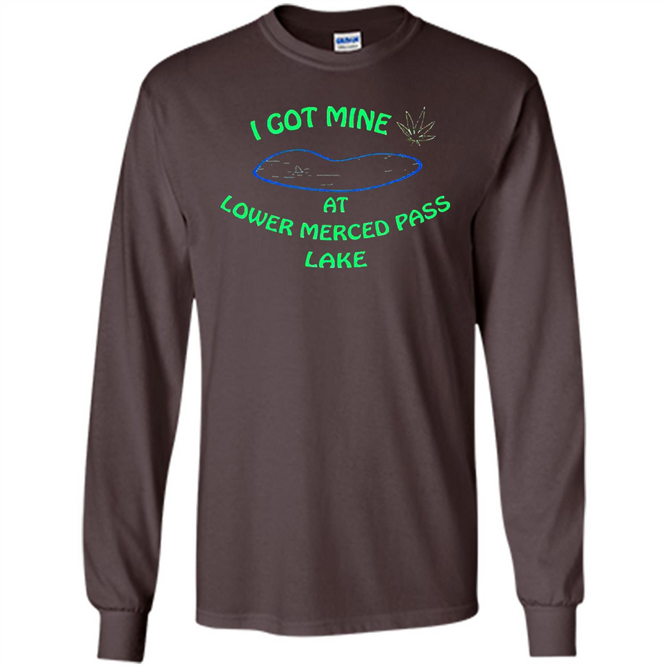 I Got Mine At Lower Merced Pass Lake - Long Sleeve T-Shirt