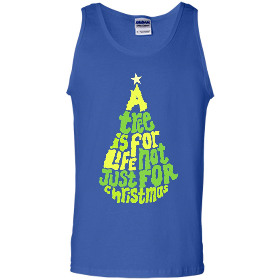 A Tree Is For Life Not Just For Christmas - Tank Top