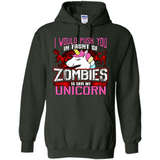 I Would Push You In Front Of Zombies To Save My Unicorn