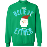 Santa Doesn't Believe In You Either Christmas Ls Shirt Gift - Sweatshirt