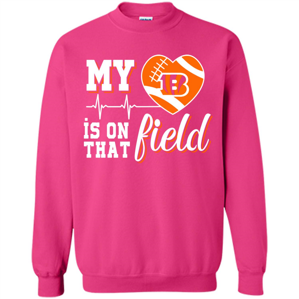 Cincinnati Bengals Football My Heart is on that Field - Sweatshirt