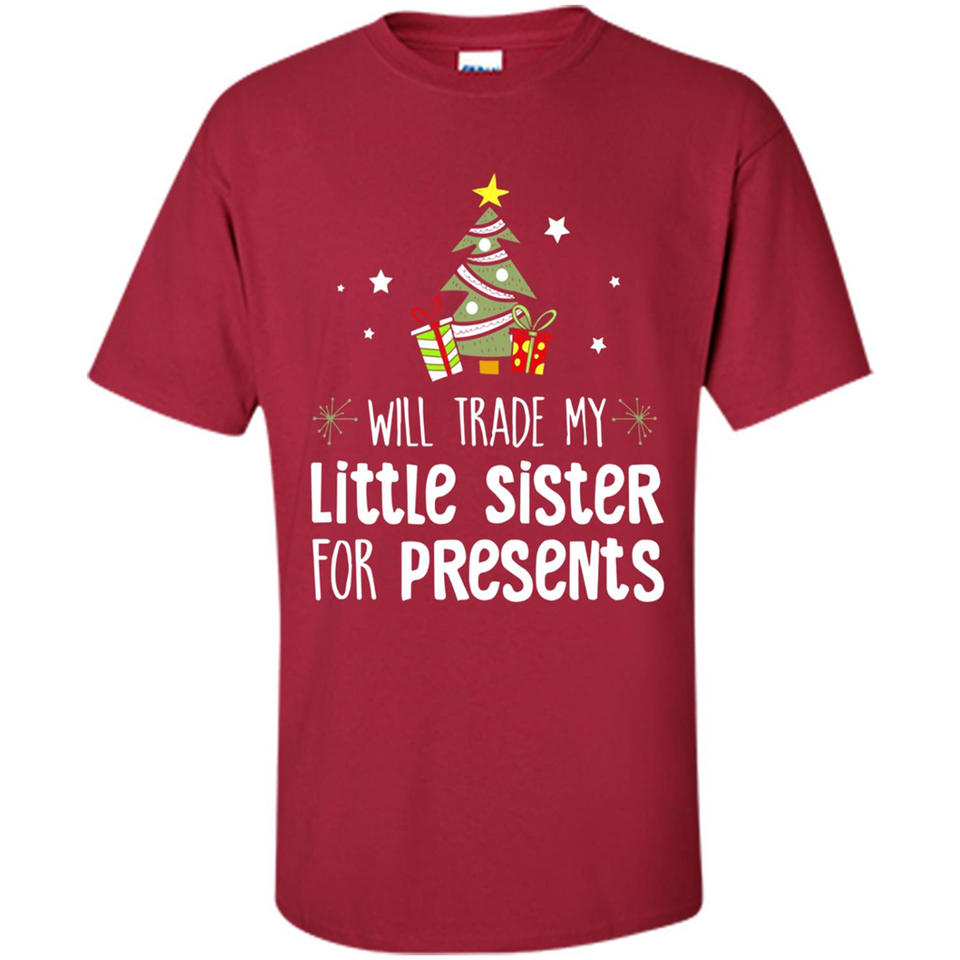 Will Trade My Little Sister For Presents Christmas - Shirt