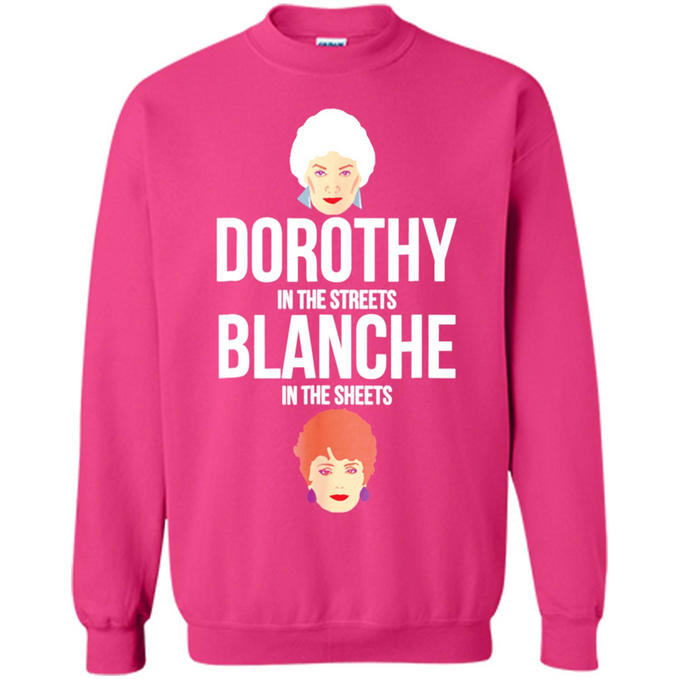 DOROTHYS IN THE STREETS BLANCHES IN THE SHEETS