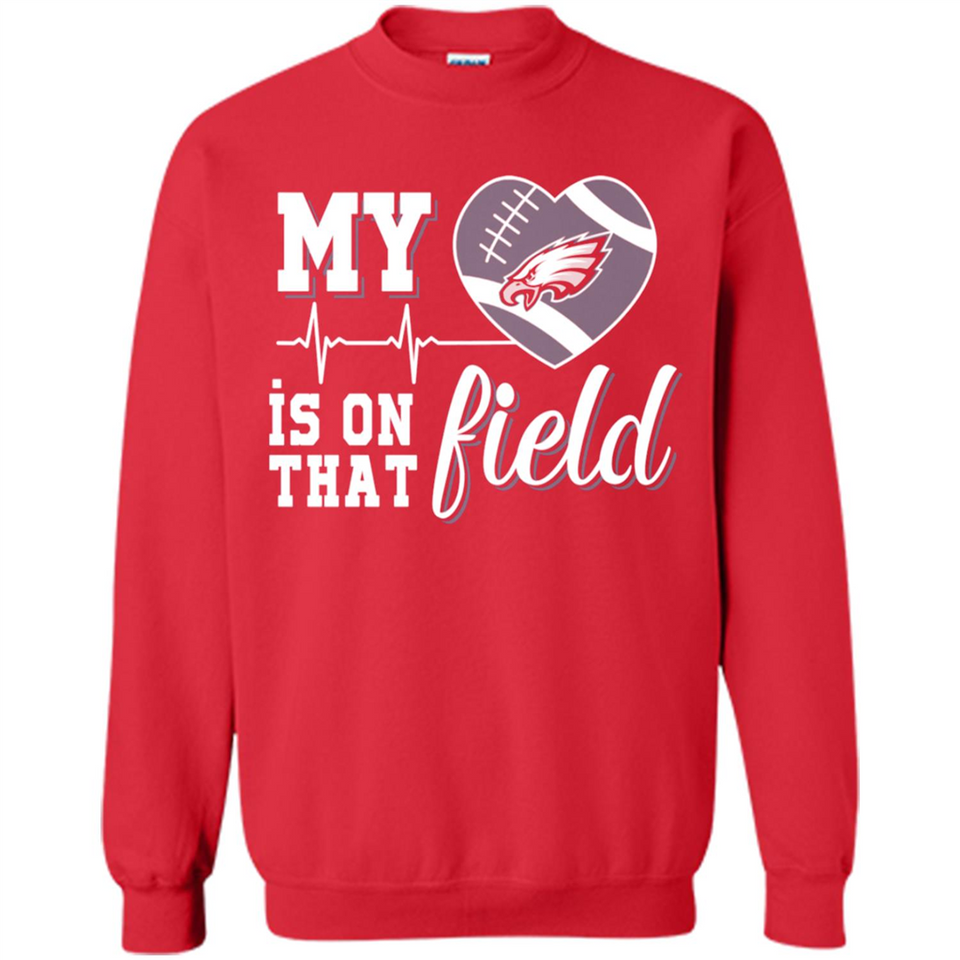 Philadelphia Eagles Football My Heart is on that Field - Sweatshirt