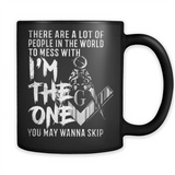 THERE ARE A LOT OF PEOPLE IN THE WORLD TO MESS WITH THE ONCE