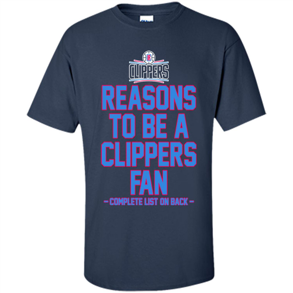 Reasons to be a LA Clippers Fan Complete List on Back - Shirt