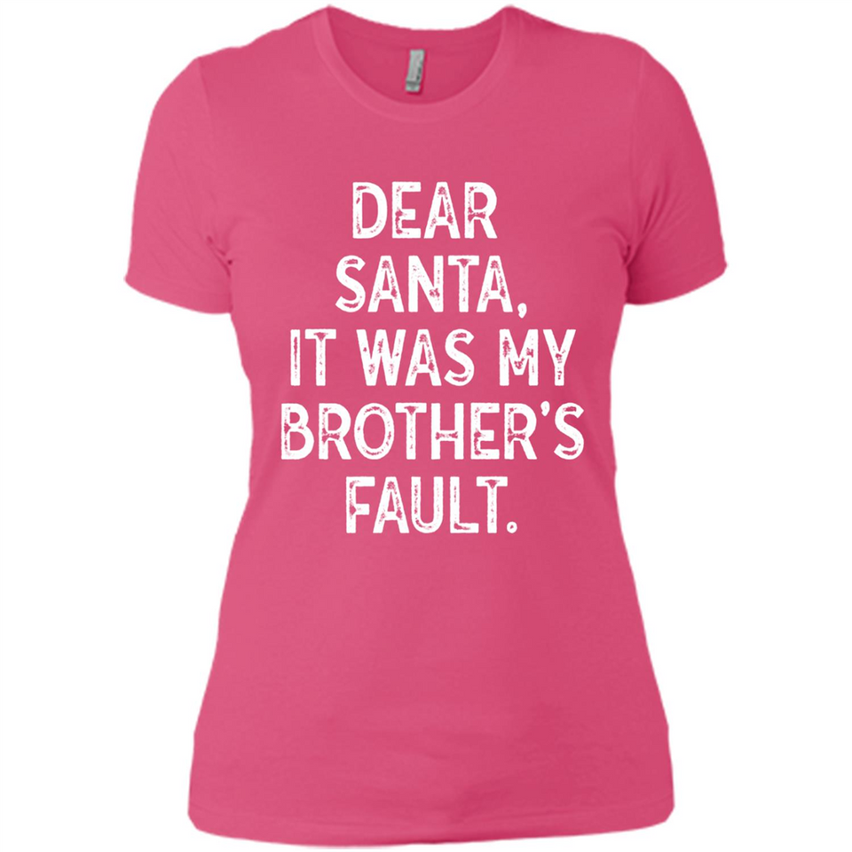 Christmas Shirt - Dear Santa It Was My Brother's Fault - Ladies' Boyfriend T-Shirt