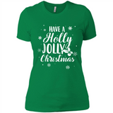 Have A Holly Jolly Christmas - Ladies' Boyfriend T-Shirt