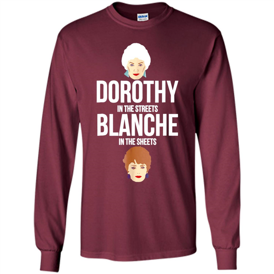 DOROTHYS IN THE STREETS BLANCHES IN THE SHEETS