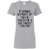 If cussing In front of my kids makes me a bad Parent then shit - Ladies Short-Sleeve