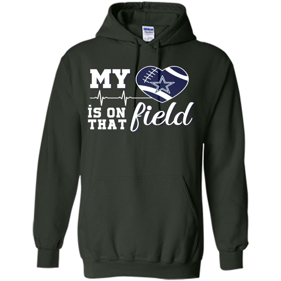 Dallas Cowboys Football My Heart is on that Field - Hoodie