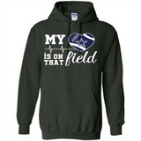 Dallas Cowboys Football My Heart is on that Field - Hoodie