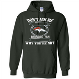 Don't Ask Me Why I'm A Denver Broncos Fan Ask Yourself