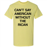 Can't Say American Without the Rican - Shirt