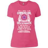 I Am A Cowboys Girl I Was Born In December With My Heart On My Sleeve A Fire In My Soul And A Mouth I Can’t Control - Ladies' Boyfriend T-Shirt