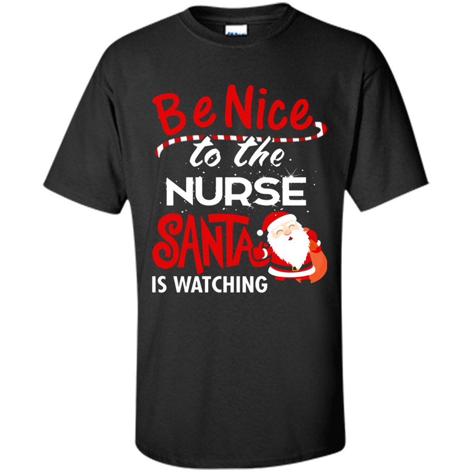 Be Nice To Nurse Santa Is Watching - Shirt