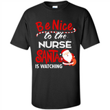 Be Nice To Nurse Santa Is Watching - Shirt