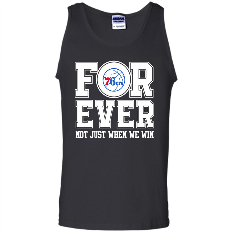 Philadelphia 76ers Forever For ever not just when we win - Tank Top