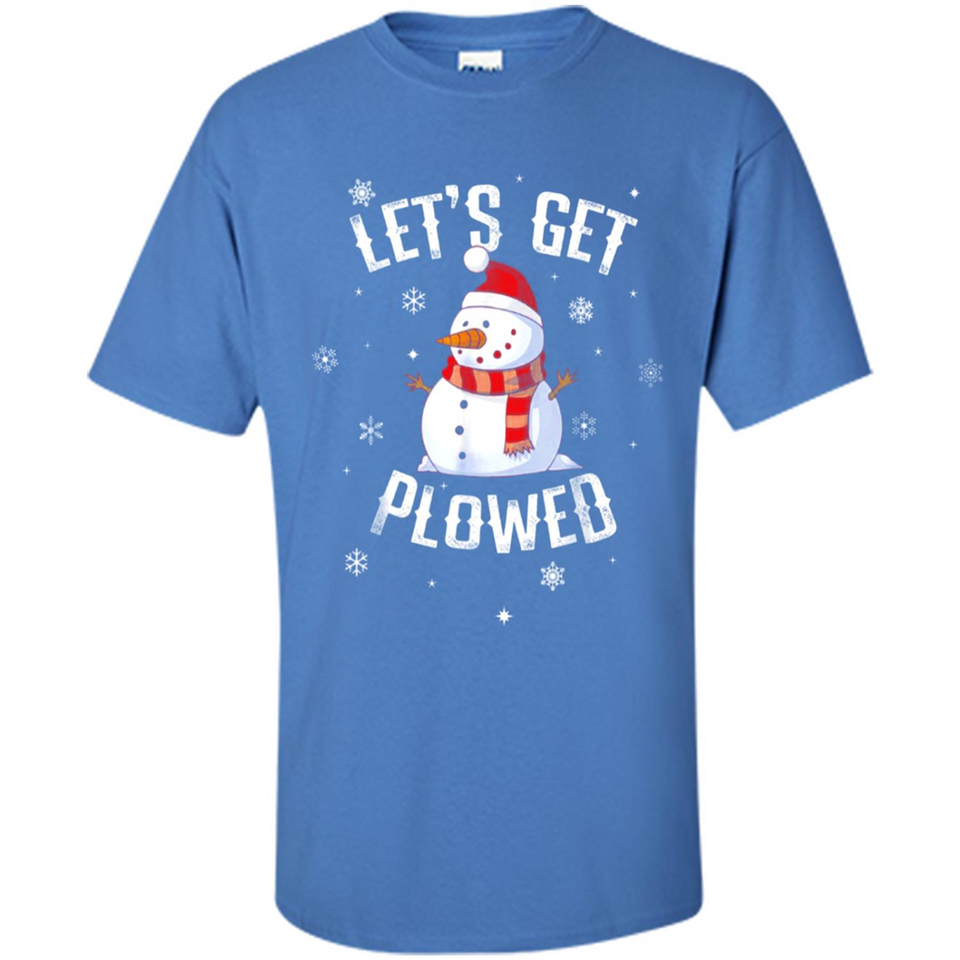 Let's Get Plowed Funny Christmas Snowman - Shirt