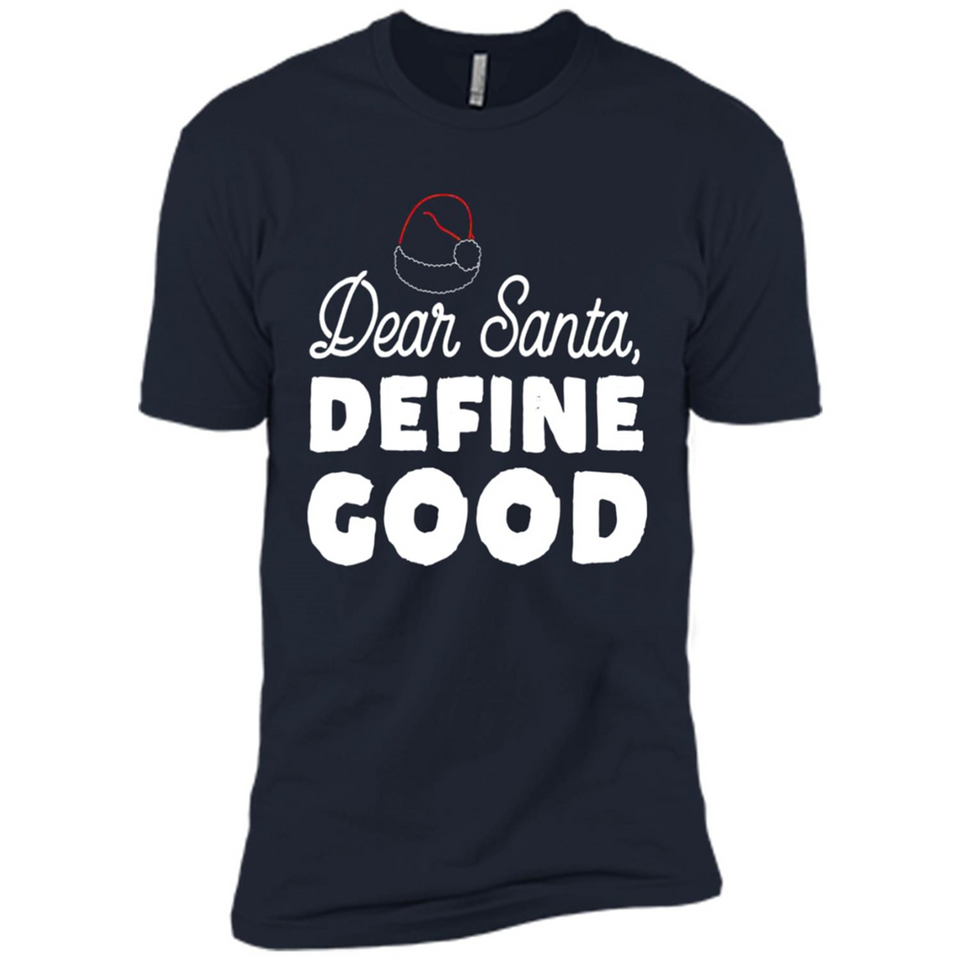 Dear Santa Define Good Christmas - Premium Short Sleeve T-Shirt