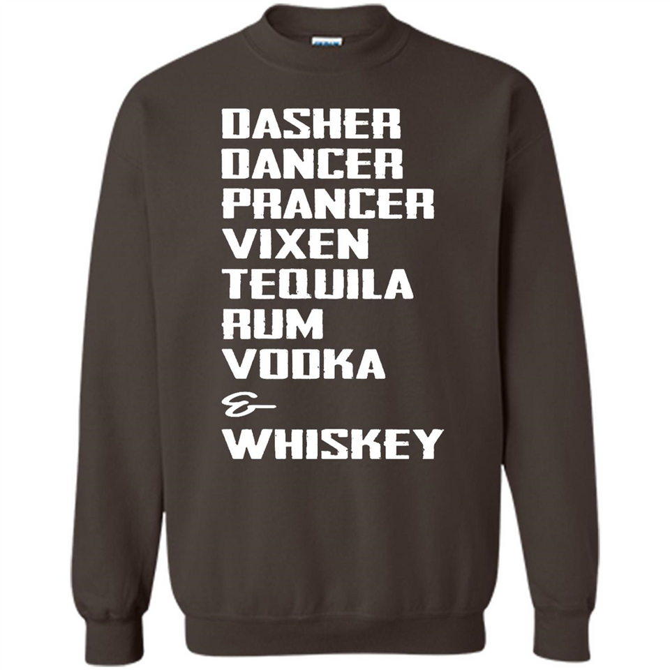 Dasher Dancer Prancer Vixen Tequila Rum Vodka Whiskey Reindeer Christmas T-Shirt - Sweatshirt