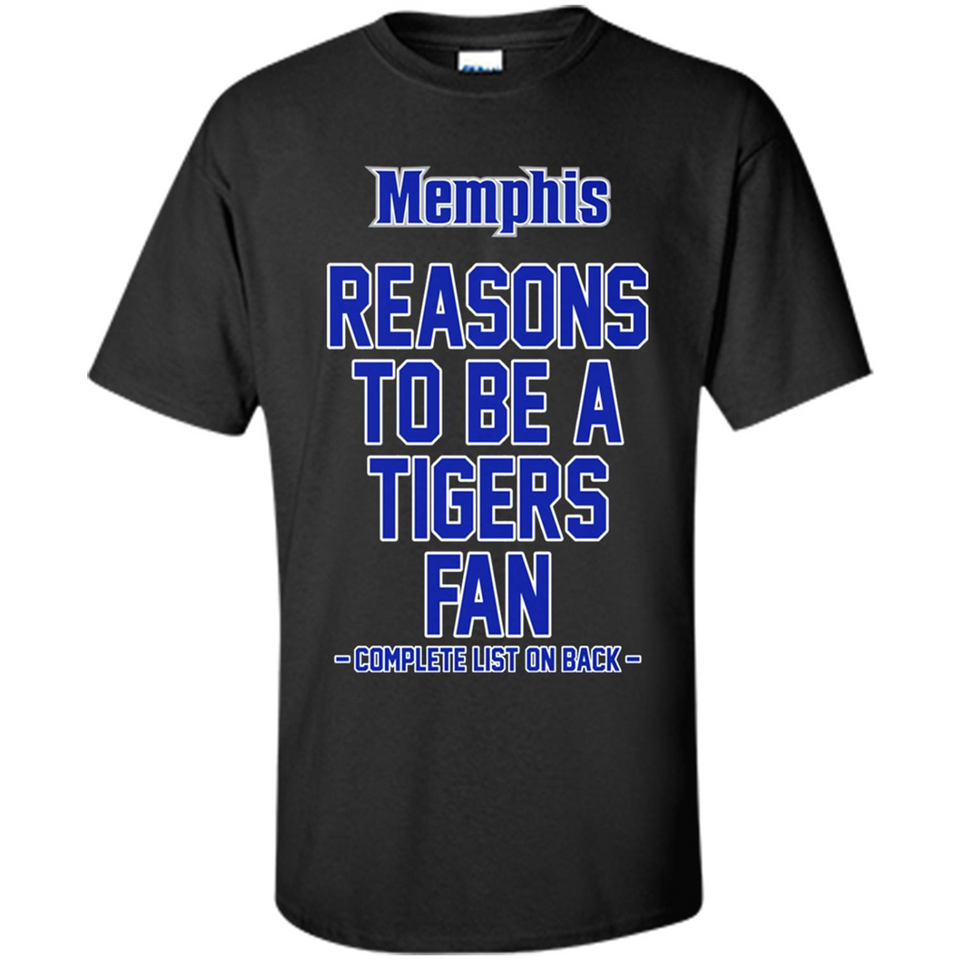 Reasons to be a Memphis Tigers Fan Complete List on Back - Shirt