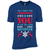 All I Want For Christmas Is You To Get Run Over By A Reindeer - Premium Short Sleeve T-Shirt