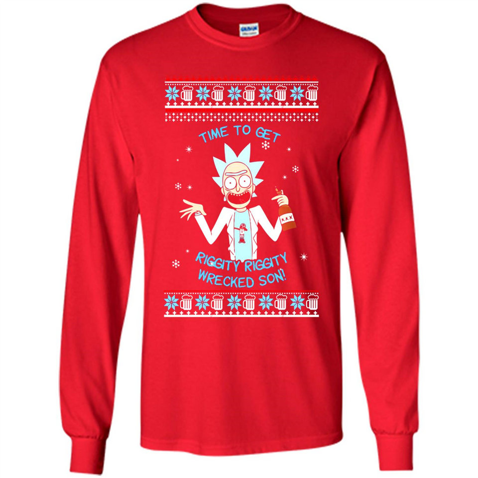 Rick and Morty Time to get Riggity Riggity Wrecked Son Christmas sweater - Long Sleeve T-Shirt