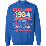 December 1984 34 Years Of Being Classy Sassy - Sweatshirt