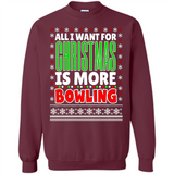 All I Want For Christmas Is More Bowling Christmas - Sweatshirt