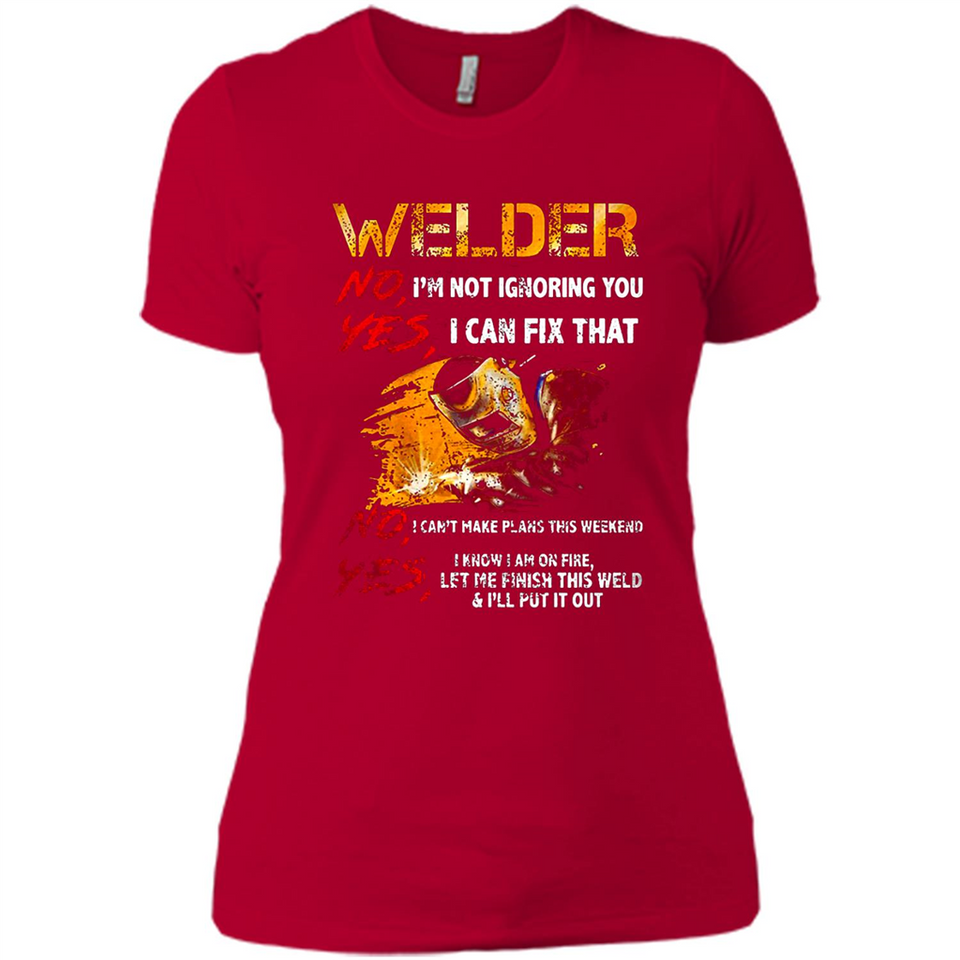 Know I'm on fire let me finish this weld shirt Sweatshirt - Ladies' Boyfriend T-Shirt