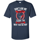 Don't Ask Me Why I'm A Houston Texans Fan Ask Yourself