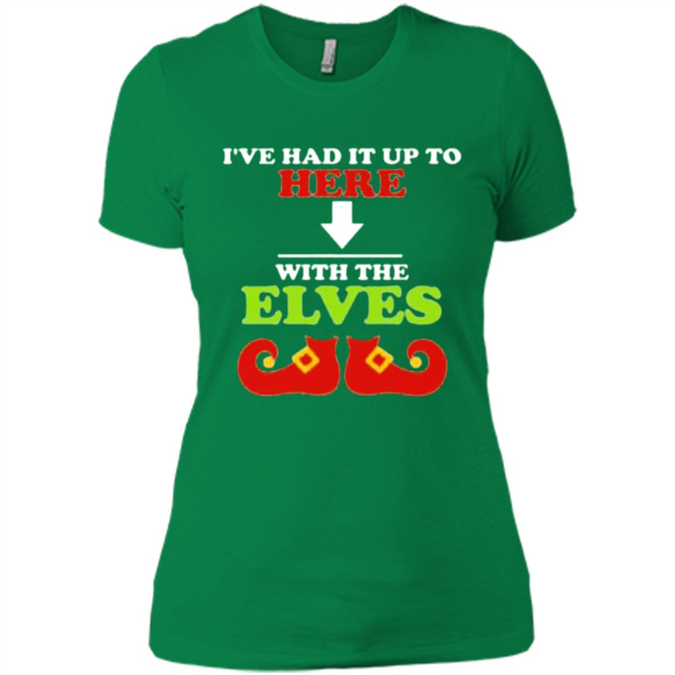 Ive Had It Up To Here With The Elves - Ladies' Boyfriend T-Shirt