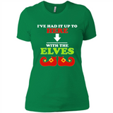 Ive Had It Up To Here With The Elves - Ladies' Boyfriend T-Shirt