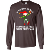 Elf If You Jingle My Bells I Guarantee You A White