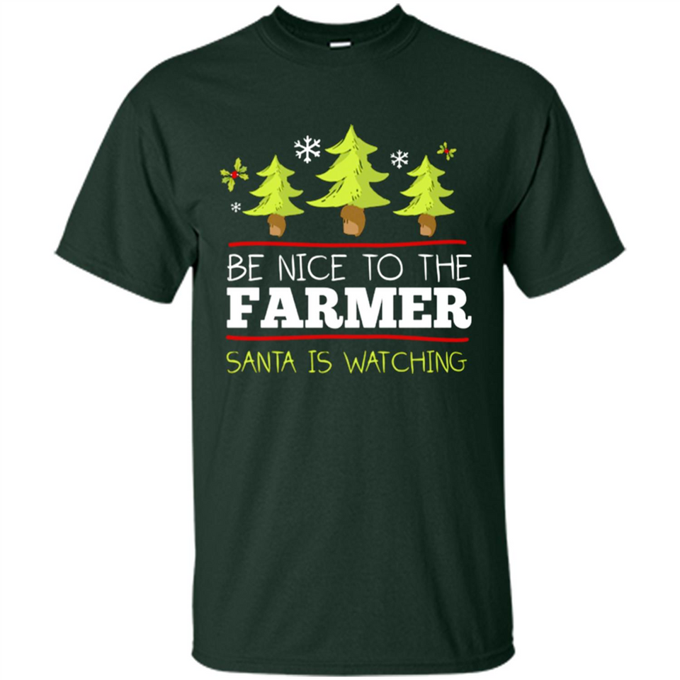 Be Nice to Farmer Santa Watching Christmas - Shirt
