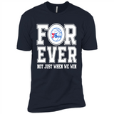 Philadelphia 76ers Forever For ever not just when we win - Premium Short Sleeve T-Shirt