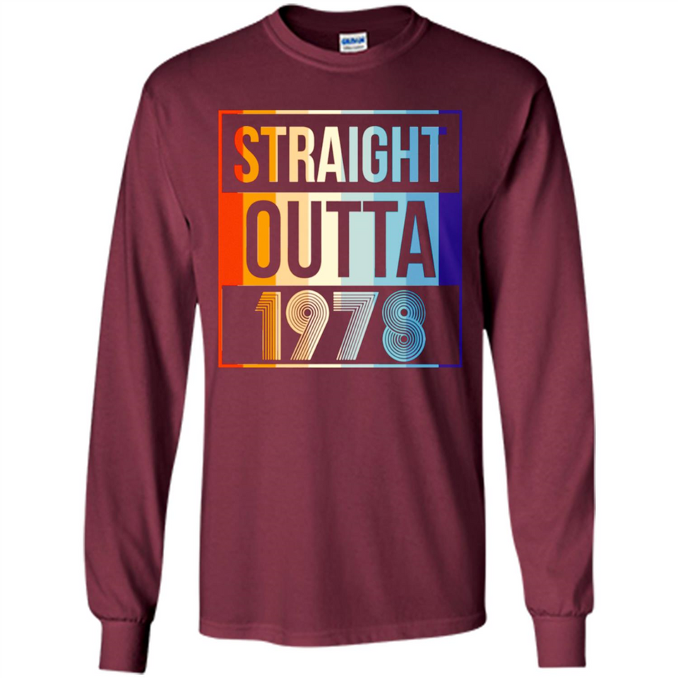 Retro Straight Outta 1978 40 Years Old - Long Sleeve T-Shirt