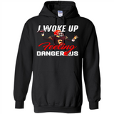 I woke up feeling dangerous - Hoodie