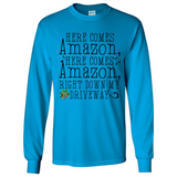 Here Comes Amazon Right Down My Driveway Christmas - Long Sleeve T-Shirt