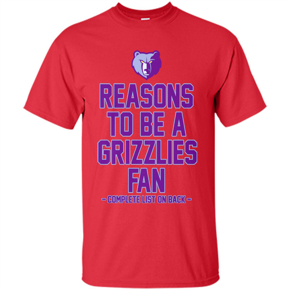 Reasons to be a Memphis Grizzlies Fan Complete List on Back - Shirt