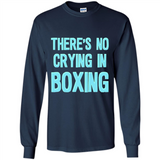 There's no crying in boxing - Long Sleeve T-Shirt