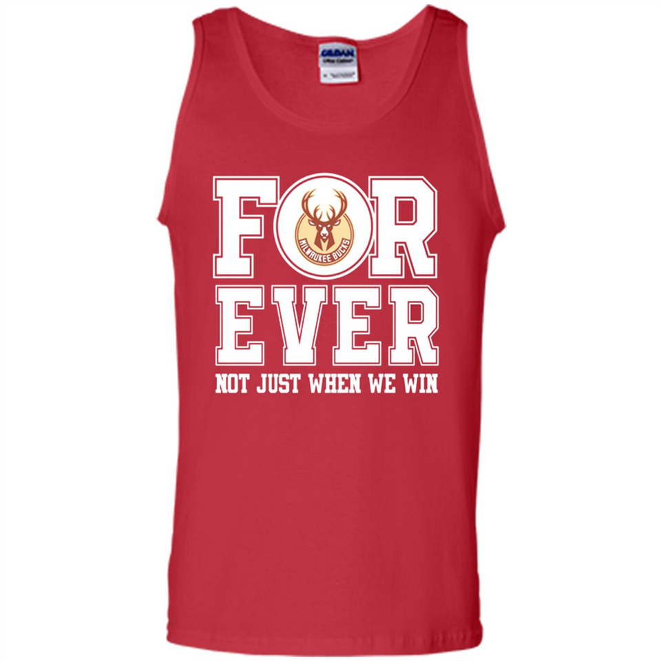 Milwaukee Bucks Forever For ever not just when we win - Tank Top