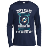 Don't Ask Me Why I'm A Miami Dolphins Fan Ask Yourself